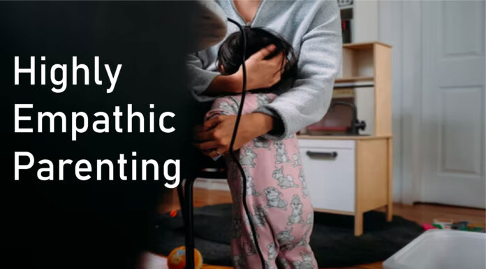 Benefits and Dangers of Highly Empathic Parenting Benefits and Dangers of Highly Empathic Parenting