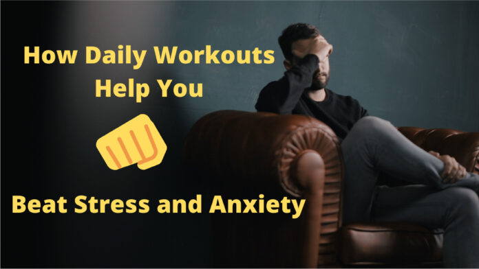 Daily Workouts Help You Cope Better with Stress Daily Workouts Help You Cope Better with Stress