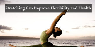 How Stretching Can Improve Flexibility and Health? How Stretching Can Improve Flexibility and Health