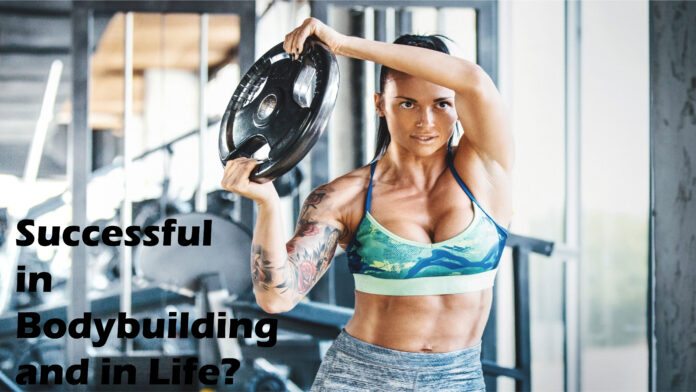How to Be Successful in Bodybuilding and in Life How to Be Successful in Bodybuilding and in Life